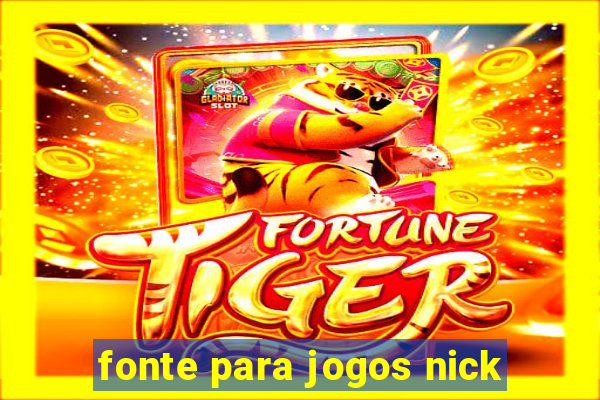 fonte para jogos nick